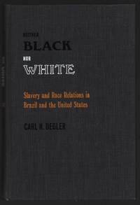 Neither Black Nor White: Slavery and Race Relations in Brazil and the United States