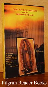 Our Lady of Guadalupe and Her Missionary Image by Lynch, Daniel J - 1993