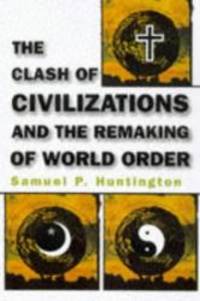 The Clash of Civilizations and the Remaking of World Order by Samuel P. Huntington - 1996-04-03