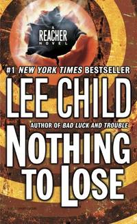 Nothing to Lose: A Jack Reacher Novel: 12 by Child, Lee