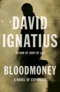 Bloodmoney : A Novel of Espionage by David Ignatius - 2011