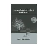 Jacques Derrida's Ghost: A Conjuration
