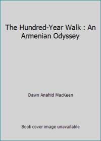 The Hundred-Year Walk : An Armenian Odyssey