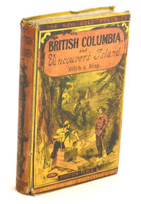 British Columbia, and Vancouver Island; comprising a historical sketch of the British Settlements in the North-West Coast of America; And a Survey of the physical character, capabilities, climate, topography, natural history, geology and ethnology of that region; ... by William Carew Hazlitt - 1858