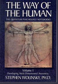 WAY OF HUMAN, VOLUME I Developing Multi-Dimensional Awareness, the Quantum  Psychology Notebooks