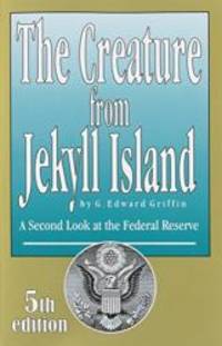 image of The Creature from Jekyll Island: A Second Look at the Federal Reserve