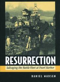 Resurrection: Salvaging the Battle Fleet at Pearl Harbor