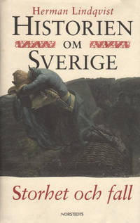 HISTORIEN OM SVERIGE (4). STORHET OCH FALL.