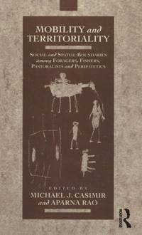 Mobility and Territoriality: Social and Spatial Boundaries among Foragers, Fishers, Pastoralists and Peripatetics