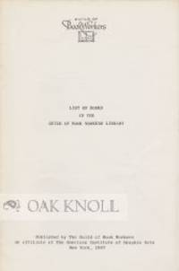 LIST OF BOOKS IN THE GUILD OF BOOK WORKERS LIBRARY