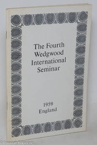 Fourth Wedgwood International Seminar - 