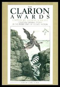 THE CLARION AWARDS by Knight, Damon (editor) (Lucius Shepard; Kristi Olesen; Nina Kiriki Hoffman; Dean Wesley Smith; Jan Herschel; Patricia Linehan; Gary W. Shockley; William Knuttel; Mario Milosevic; Barbara Rausch; McNevin Hayes; Rena Leith; Lois Wickstrom; Rena Yount) - 1984