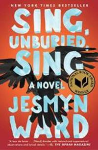 Sing, Unburied, Sing: A Novel by Jesmyn Ward - 2017-04-09