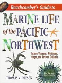 Beachcomber's Guide to Marine Life of the Pacific Northwest : Includes Vancouver, Washington,...