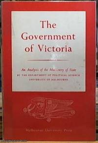 image of The Government of Victoria: an Analysis of the Machinery of State