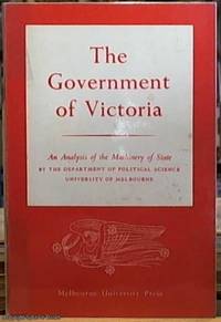 The Government of Victoria: an Analysis of the Machinery of State