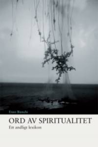 Ord av spiritualitet. Ett andligt lexikon.