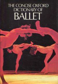 The concise Oxford dictionary of ballet.