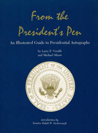 FROM THE PRESIDENT&#039;S PEN: An Illustrated Guide to Presidential Autographs. by Vrzalik, Larry F; and Minor, Michael - 1991.