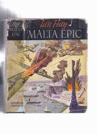 Malta Epic -by Ian Hay ( British Occupation )(includes:  HMS Illustrious ) by Hay, Ian ( Beith, Major - General John Hay  ) - 1943