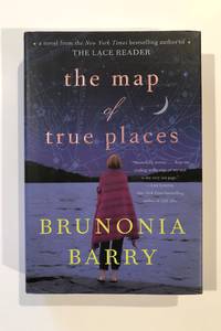 The Map of True Places by Barry, Brunonia - 2010