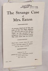 image of The strange case of Mrs. Eaton: a woman deprived of the custody of her two little children in a divorce case in New Jersey, solely on the ground of her religious and political views. The only such case on record