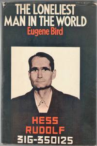 cover of The Loneliest Man in the World: the Inside Story of the30-year Imprisonment of Rudolf Hess