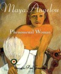 Phenomenal Woman : Four Poems Celebrating Women