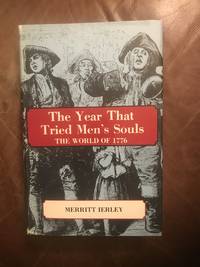 The Year that Tried Men&#039;s Souls: A Journalistic Reconstruction Of The World Of 1776 by Merritt Ierley - 1976