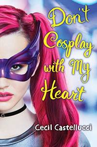 Don't Cosplay With My Heart (Scholastic Press Novels)