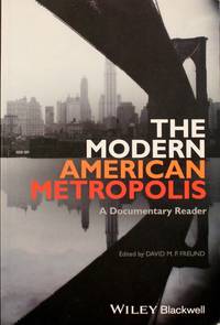 The Modern American Metropolis: A Documentary Reader (Uncovering the Past: Documentary Readers in American History)