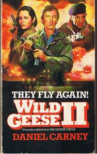 WILD GEESE II - (originally published as THE SQUARE CIRCLE) by Daniel Carney - 1985