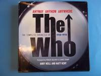 Anyway Anyhow Anywhere : The Complete Chronicle of The Who 1958-1978 by Andy Neill; Matthew Kent - 2002