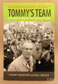 Tommy's Team: The People Behind the Douglas Years by Stuart Bill; Houston - Paperback - First Canadian Edition 2nd Printing - 2010 - from Post Horizon Booksellers (IOBA) (SKU: 043878)