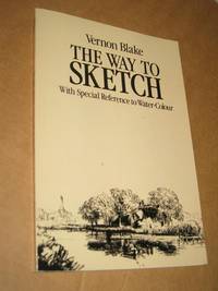 The Way to Sketch. With Special Reference to Water-Colour