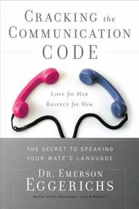 Cracking the Communication Code : The Secret to Speaking Your Mate's Language