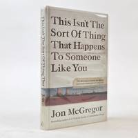 THIS ISN'T THE SORT OF THING THAT HAPPENS TO SOMEONE LIKE YOU [Signed]