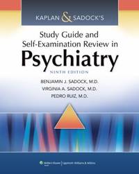 Kaplan and Sadock's Study Guide and Self-Examination Review in Psychiatry