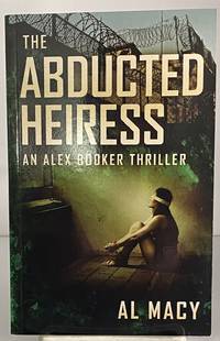 The Abducted Heiress: An Alex Booker Thriller