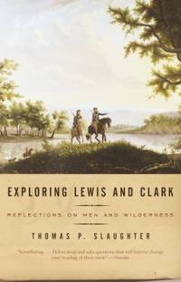 Exploring Lewis and Clark: Reflections on Men and Wilderness