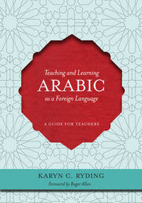 Teaching and Learning Arabic as a Foreign Language : A Guide for Teachers