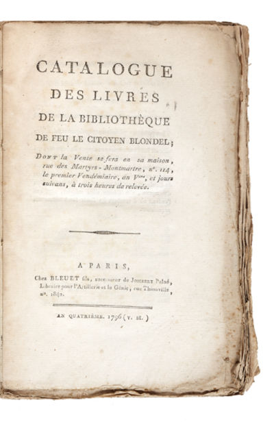 Catalogue des Livres de la Bibliothèque de feu le Citoyen Blondel; dont la Vente se fera en sa maison, rue des Martyrs - Montmartre, no. 114, le premier vendémiaire, An Veme [22 Sept. 1796], , et jours suivans