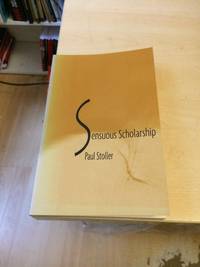 Sensuous Scholarship by Paul Stoller - 1997