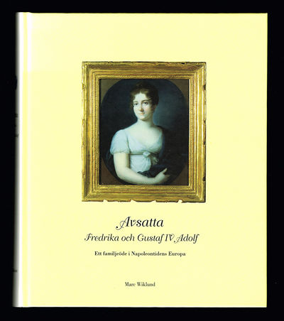 Avsatta. Fredrika och Gustaf IV Adolf. Ett…