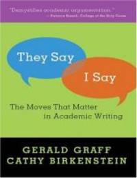 They Say/I Say: The Moves That Matter in Academic Writing - Instructor Copy by Gerald Graff; Cathy Birkenstein - 1/10/2006