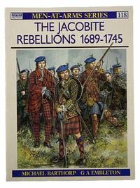 The Jacobite Rebellions, 1689-1745 (Men-At-Arms Series, No. 118) by Barthorp, Michael - 1994