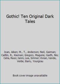 Gothic! Ten Original Dark Tales