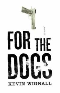 For the Dogs : A Novel