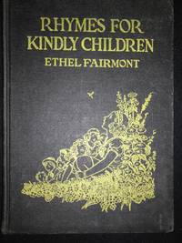 Rhymes for Kindly Children by Ethel Fairmont - Hardcover - Signed - 1937 - from Old Bookshelf (SKU: 003976)