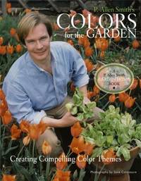 P. Allen Smith&#039;s Colors for the Garden: Creating Compelling Color Themes de Smith, P. Allen - 2006